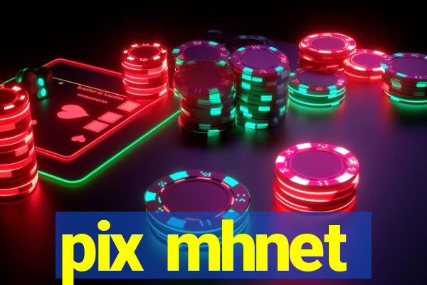 pix mhnet